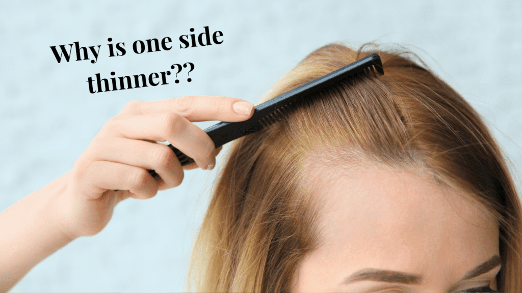 3 Reasons Why One Side Of Your Hair Is Thinner (And How To Fix It)